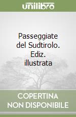 Passeggiate del Sudtirolo. Ediz. illustrata