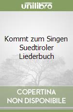 Kommt zum Singen Suedtiroler Liederbuch libro