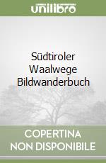 Südtiroler Waalwege Bildwanderbuch libro