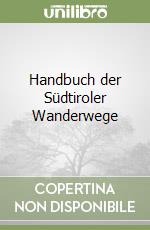 Handbuch der Südtiroler Wanderwege libro