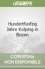 Hundertfünfzig Jahre Kolping in Bozen