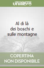 Al di là dei boschi e sulle montagne