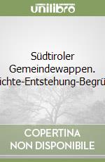 Südtiroler Gemeindewappen. Geschichte-Entstehung-Begründung