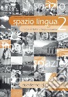 Spazio lingua. Quaderno di lavoro. Per la scuola media. Vol. 2 libro