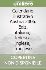 Calendario illustrativo Austria 2006. Ediz. italiana, tedesca, inglese, francese libro