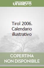 Tirol 2006. Calendario illustrativo libro