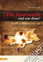 Die Feuernacht-und was dann? Südtirol und die Bomben 1959-1969 libro