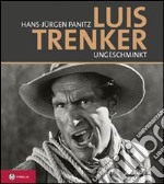 Luis Trenker. Ungeschminkt. Con DVD libro