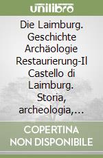 Die Laimburg. Geschichte Archäologie Restaurierung-Il Castello di Laimburg. Storia, archeologia, restauro libro