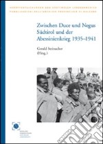 Zwischen Duce und Negus. Südtirol und der Abessinienkrig