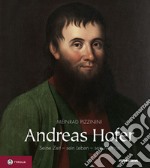 Andrea Hofer. Seine zeit, sein leben, sein mythos