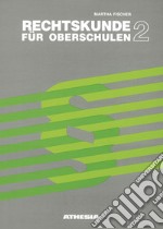 Rechtskunde für Oberschulen. Per la Scuola media. Vol. 2 libro