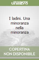 I ladini. Una minoranza nella minoranza libro