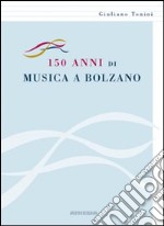 150 anni di musica a Bolzano