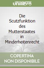 Die Scutzfunktion des Mutterstaates in Minderheitenrecht libro