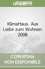 KlimaHaus. Aus Liebe zum Wohnen 2008 libro