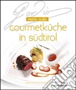 Premio Godio. Gourmetküche in Südtirol. Ediz. illustrata libro