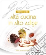 Premio Godio. Alta cucina in Alto Adige libro