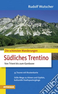 Die schönsten Wanderungen. Südliches Trentino libro