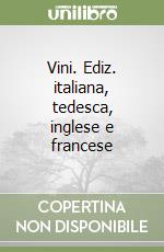 Vini. Ediz. italiana, tedesca, inglese e francese libro