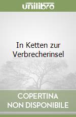 In Ketten zur Verbrecherinsel libro