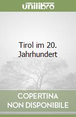 Tirol im 20. Jahrhundert libro