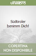 Südtiroler benimm Dich!