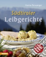 Südtiroler Leibgerichte. Das Original der Südtiroler Küche libro