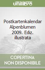 Postkartenkalendar Alpenblumen 2009. Ediz. illustrata libro