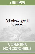 Jakobswegw in Südtirol libro