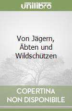 Von Jägern, Äbten und Wildschützen libro