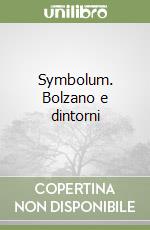 Symbolum. Bolzano e dintorni libro