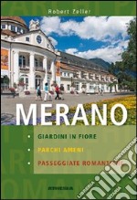 Merano. Giardini in fiore, parchi ameni, passeggiate romantiche