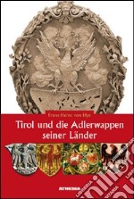 Tirol und die Adlerwappen seiner Länder