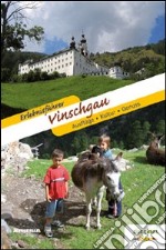 Erlebnisführer Vinschgau ausflüge, kultur, genuss libro