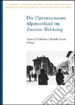 Die operationszone alpenvorland im zeiten weltkrieg libro