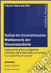 Italien im internationalen Wettbewerb der Steuerstandorte. Ediz. multilingue libro