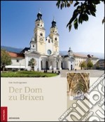 Der dom zu Brixen geschichte, raum, kunst. Ediz. illustrata libro