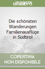 Die schönsten Wanderungen Familienausflüge in Südtirol libro