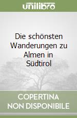Die schönsten Wanderungen zu Almen in Südtirol libro