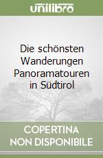 Die schönsten Wanderungen Panoramatouren in Südtirol libro