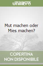 Mut machen oder Mies machen? libro