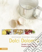 Dolci Dolomiti. Strudel, torte, praline, krapfen, pane, dessert... libro