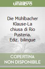 Die Mühlbacher Klause-La chiusa di Rio Pusteria. Ediz. bilingue libro