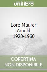 Lore Maurer Arnold 1923-1960