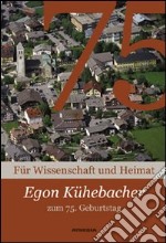 Kühebacher egon zum 75. Geburtstag für wissenschaft und heimat libro