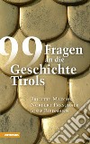 99 Fragen an die Geschichte Tirols libro di Mazohl Brigitte Parschalk Norbert Riedmann Josef