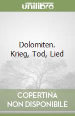 Dolomiten. Krieg, Tod, Lied libro