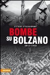 Bombe su Bolzano 1940-1945 libro