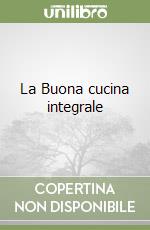 La Buona cucina integrale libro